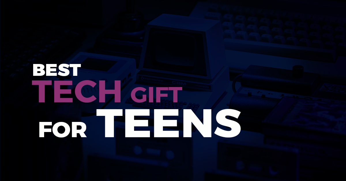 Best Tech Gifts for teens