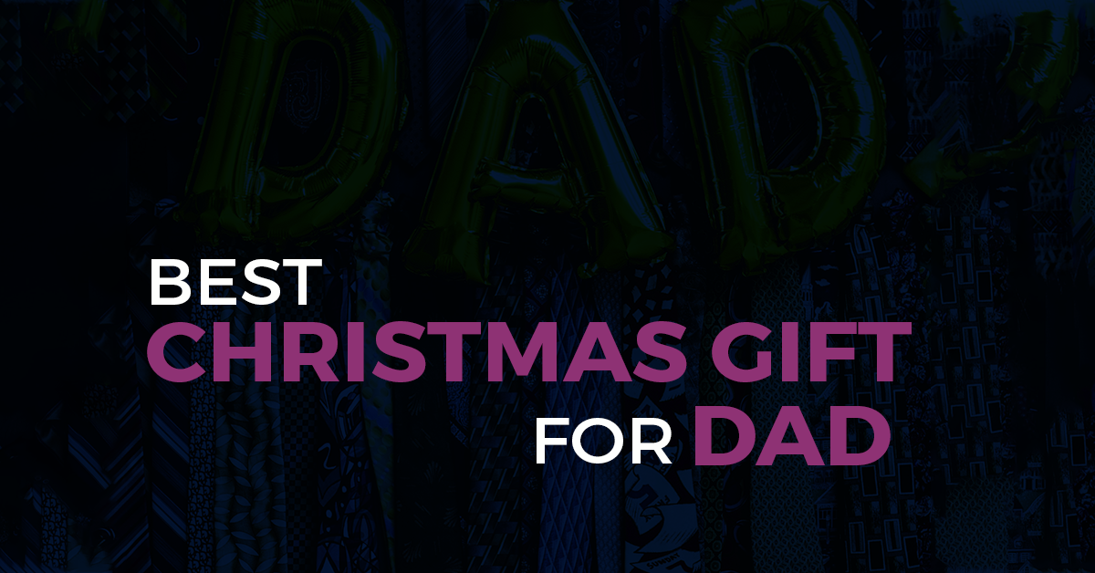 best christmas gifts for dad