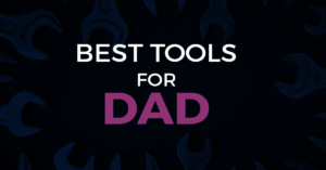 best tools for dad