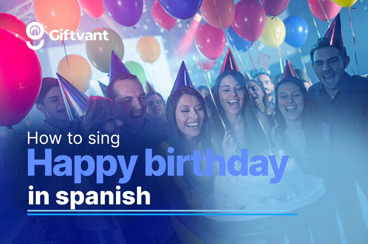 How To Sing The Spanish Version Of Happy Birthday